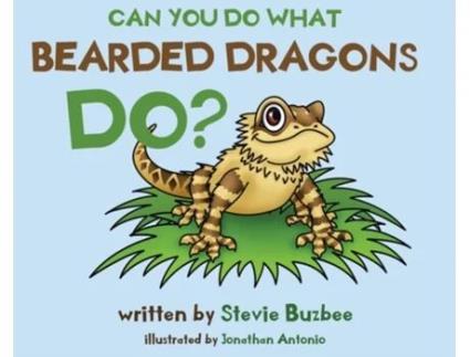 Livro Can You Do What Bearded Dragons Do? Stevie Buzbee (Inglês)