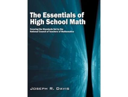 Livro The Essentials of High School Math: Covering the Standards Set by the National Council of Teachers of Mathematics Joseph R. Davis (Inglês)