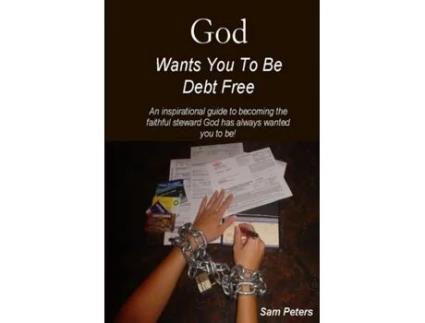 Livro God Wants You to Be Debt Free Sam Peters (Inglês)