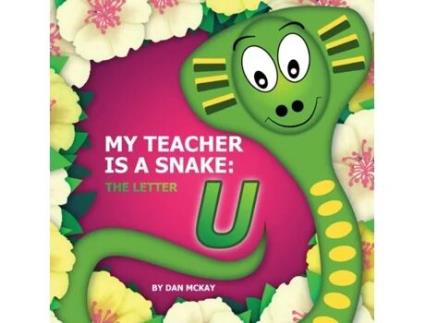 Livro My Teacher is a Snake the letter U Dan Mckay (Inglês)