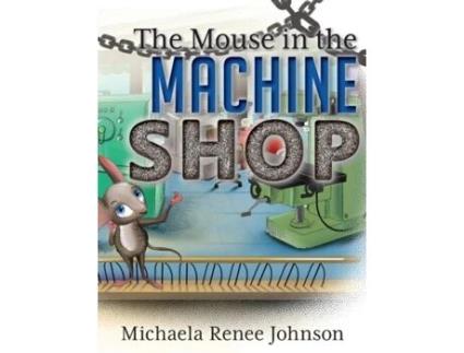 Livro The Mouse in the Machine Shop Michaela Renee Johnson (Inglês)