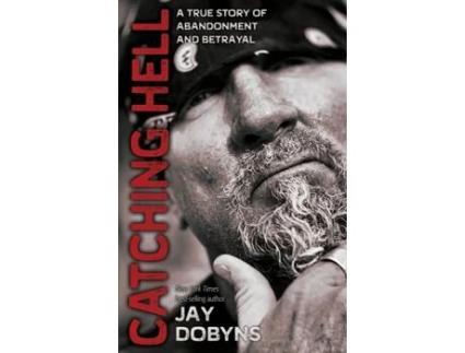 Livro Catching Hell: A True Story of Abandonment and Betrayal Jay Dobyns (Inglês)