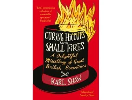 Livro Curing Hiccups with Small Fires Karl Shaw (Inglês)