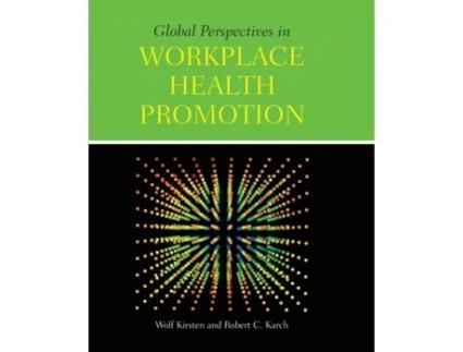 Livro Global Perspectives in Workplace Health Promotion Wolf Kirsten, Robert C. Karch (Inglês)