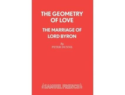 Livro The Geometry of Love - The Marriage of Lord Byron (French's Acting Editions) Peter Dunne (Inglês)