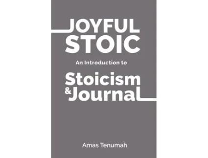 Livro The Joyful Stoic: Brief Introduction to Stoicism & Journal Amas Tenumah (Inglês)