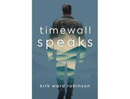 Livro Timewall Speaks A Novel de Kirk Ward Robinson (Inglês)