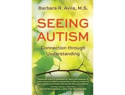 Livro Seeing Autism - Connection Through Understanding Barbara R Avila (Inglês)