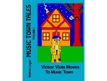 Livro Victor Viola Moves To Music Town (Music Town Tales) Melinda Logan (Inglês)