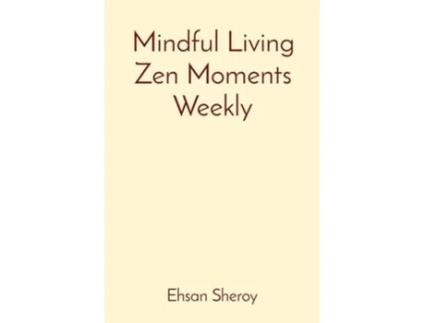 Livro Mindful Living Zen Moments Weekly de Ehsan Sheroy (Inglês)