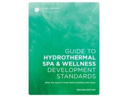 Livro Guide to Hydrothermal Spa Development Standards Global Wellness Institute (Inglês)