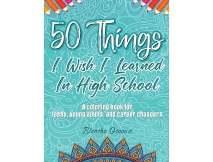 Livro 50 Things I Wish I Learned In High School Blanche Greaux (Inglês)