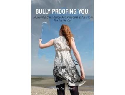 Livro Bully Proofing You:: Improving Confidence and Personal Value from the Inside Out Jeanie Cisco-Meth (Inglês)