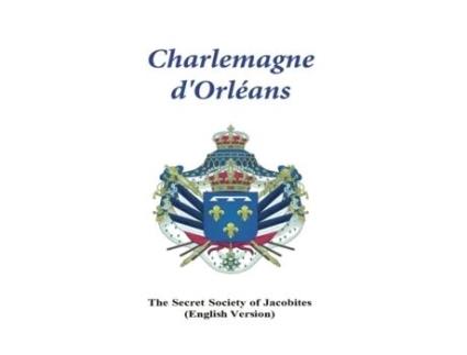 Livro Charlemagne d'Orleans: (with Scriptures by Jacob) Secret Society of Jacobites (Inglês)