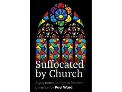 Livro Suffocated by Church: A gay man's journey to freedom Paul G Ward (Inglês)