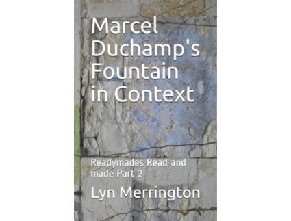 Livro Marcel Duchamp's Fountain in Context: Readymades Read and made Part 2 Lyn Merrington (Inglês)