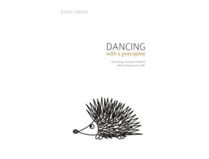 Livro Dancing with a Porcupine: Parenting wounded children without losing your self Jennie Lynn Owens (Inglês)