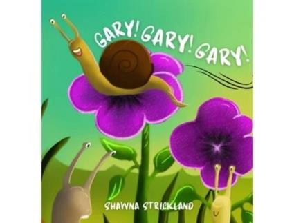 Livro Gary! Gary! Gary! de Shawna Strickland (Inglês)