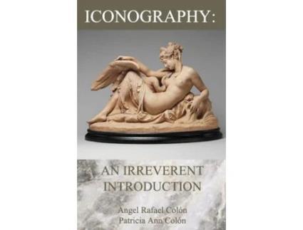 Livro Iconography: An Irreverent Introduction Angel Rafael Colón, Patricia Ann Colón (Inglês)
