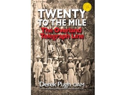Livro Twenty to the Mile: The Overland Telegraph Line Derek Pugh (Inglês)