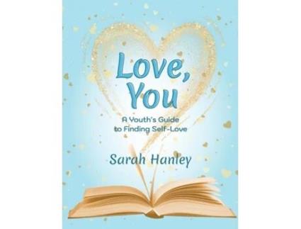 Livro Love, You A Youths Guide to Finding Self-Love de Sarah Hanley (Inglês)