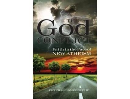 Livro The God Conflict: Faith in the Face of New Atheism Peter Feldmeier PhD (Inglês)