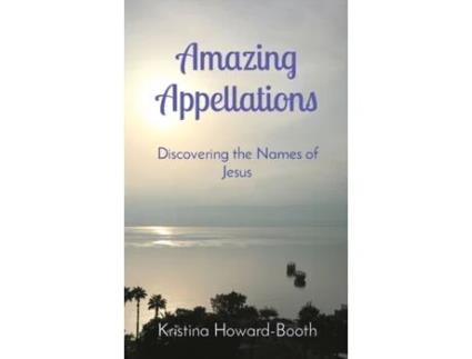Livro Amazing Appellations: Discovering the Names of Jesus Kristina Howard-Booth (Inglês)
