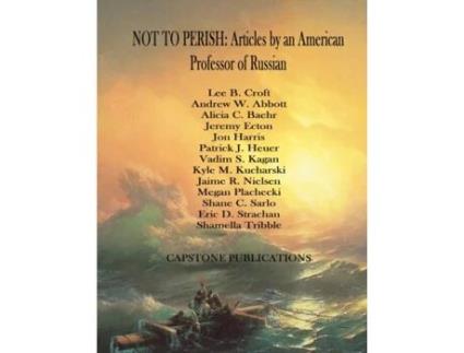 Livro NOT TO PERISH: Articles by an American Professor of Russian Lee B. Croft, Alicia C. Baehr et al. (Inglês)