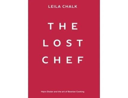 Livro The Lost Chef: Hajro Dizdar and the art of Bosnian Cooking Leila Chalk (Inglês)
