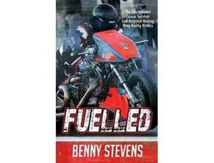 Livro Fuelled: The Inspirational Cancer Survivor and Amputee Making Drag Racing History Benny Stevens (Inglês)