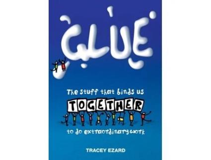 Livro Glue: The Stuff That Binds Us Together to do Extraordinary Work Ezard Tracey (Inglês)