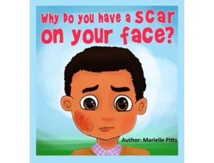 Livro Why do you have a scar on your face? Marielle Pitts (Inglês)