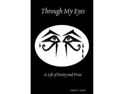 Livro Through My Eyes: A Life of Poetry and Prose Zebulon Brooks (Inglês)