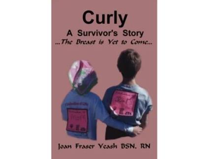 Livro Curly, A Survivor's Story, The Breast is Yet to Come Joan Fraser Yeash (Inglês)