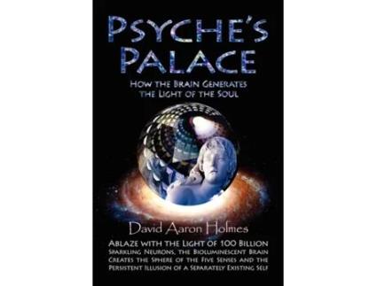 Livro Psyche's Palace: How the Brain Generates the Light of the Soul David Aaron Holmes (Inglês)