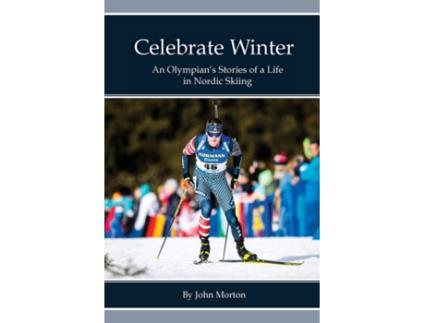 Livro Celebrate Winter: An Olympian's Stories of a Life in Nordic Skiing John Morton (Inglês)
