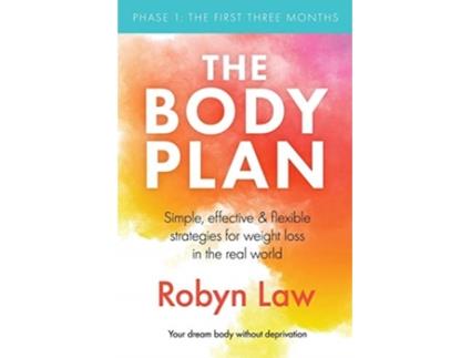 Livro The Body Plan: Simple, effective and flexible strategies for permanent weight loss in the real world Robyn Law (Inglês)
