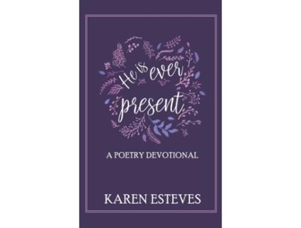 Livro He is Ever Present: A poetry daily devotional Karen Esteves (Inglês)