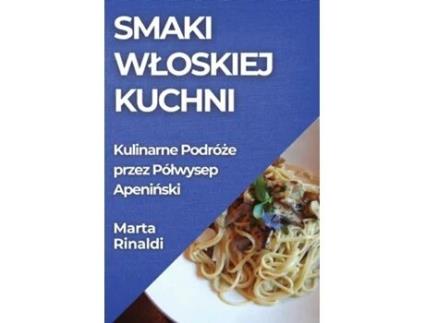 Livro Smaki Wloskiej Kuchni Kulinarne Podróze przez Pólwysep Apeninski de Marta Rinaldi (Inglês)