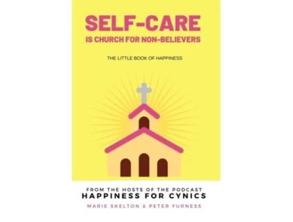 Livro Self-care is church for non-believers: The little book of happiness Marie Skelton, Peter Furness (Inglês)
