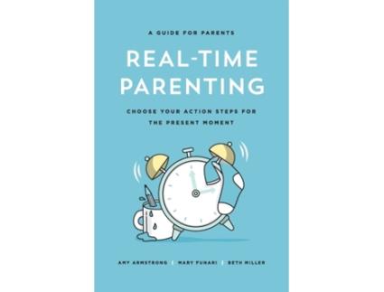 Livro Real-Time Parenting: Choose Your Action Steps for the Present Moment Beth Miller, Amy Armstrong et al. (Inglês)