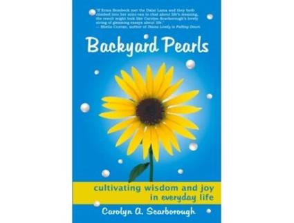 Livro Backyard Pearls: Cultivating Wisdom and Joy in Everyday Life Carolyn Scarborough (Inglês)