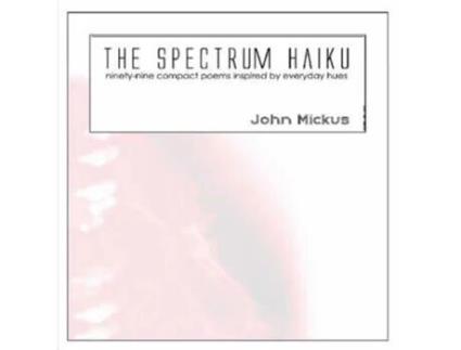 Livro The Spectrum Haiku John Mickus (Inglês)