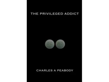 Livro The Privileged Addict Charles A. Peabody (Inglês)