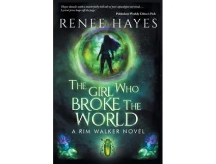 Livro The Girl Who Broke the World: Book One - Publishers Weekly Editor's Pick (Rim Walker Novels) Renee Hayes (Inglês)