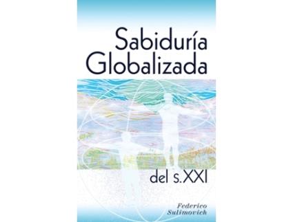 Livro Sabiduría globalizada del siglo XXI (Spanish Edition) Federico Sulimovich (Espanhol)