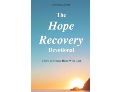 Livro The Hope Recovery Devotional: There is Always Hope with God Greg Schmalhofer (Inglês)