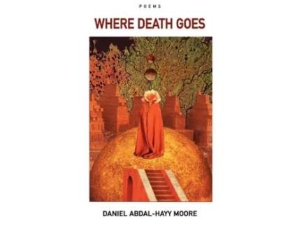 Livro Where Death Goes / Poems Daniel Abdal-Hayy Moore (Inglês)