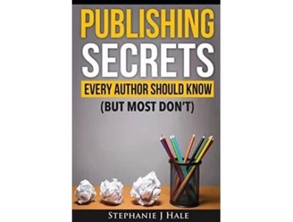 Livro Publishing Secrets Every Author Should Know de Hale J Stephanie (Inglês)