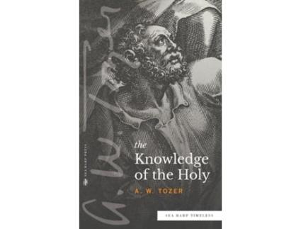 Livro Knowledge of the Holy (Sea Harp Timeless) A W Tozer (Inglês)